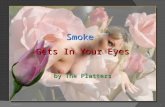 04/06/2014 1 Smoke Gets In Your Eyes by The Platters.
