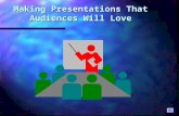 Making Presentations That Audiences Will Love Purpose of making Visual Presentations Presentations Purpose of making Visual Presentations Presentations