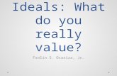 Ideals: What do you really value? Frolin S. Ocariza, Jr.