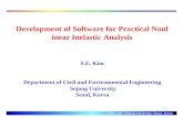Development of Software for Practical Nonlinear Inelastic Analysis S.E. Kim Department of Civil and Environmental Engineering Sejong University Seoul,