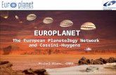 I3/CA Europlanet - EC Contract 001637 -  EUROPLANET The European Planetology Network and Cassini-Huygens Michel Blanc, CNRS.