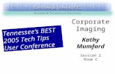 Corporate Imaging Kathy Mumford Session 2 Room C Tennessees BEST 2005 Tech Tips User Conference.
