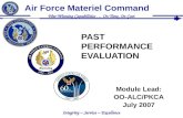 PAST PERFORMANCE EVALUATION Module Lead: OO-ALC/PKCA July 2007 Integrity ~ Service ~ Excellence War-Winning Capabilities … On Time, On Cost Air Force Materiel.