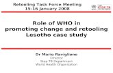 Dr Mario Raviglione Director Stop TB Department World Health Organization Role of WHO in promoting change and retooling Lesotho case study Retooling Task.