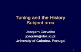 1 Tuning and the History Subject area Joaquim Carvalho joaquim@dei.uc.pt University of Coimbra, Portugal.
