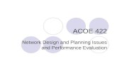 ACOE 422 Network Design and Planning Issues and Performance Evaluation.