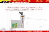 Discovering good parameters for good gravity casting simulations! June 13-14, 2013113th FLOW-3D European Users Conference in Madrid, Spain Stefano Mascetti.