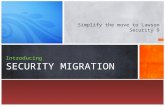 Simplify the move to Lawson Security 9 Introducing SECURITY MIGRATION.