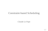 1-1 Constraint-based Scheduling Claude Le Pape. 1-2 Outline Introduction Scheduling constraints Non-preemptive scheduling –Temporal constraints –Resource.