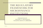 6/5/2014 1 THE REGULATORY FRAMEWORK FOR MICROFINANCE INSTITUTIONS PRESENTED BY RACHAEL S. MUSHOSHO RESERVE BANK OF ZIMBABWE.