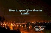 How to spend free time in Lublin Bartłomiej Milaniuk Marek Molenda Damian Wiejak Łukasz Żak.