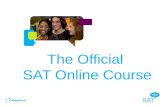 The Official SAT Online Course. – It tests the same things taught every day in high school classrooms: reading, writing and math. – SAT questions represent.