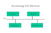 Accessing I/O Devices I/O Device 1I/O Device 2 ProcessorMemory BUS.
