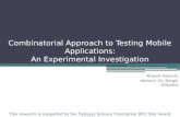 Combinatorial Approach to Testing Mobile Applications: An Experimental Investigation Brandi Amstutz Advisor: Dr. Sergiy Vilkomir This research is supported.