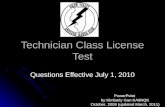 Technician Class License Test Questions Effective July 1, 2010 PowerPoint by Kimberly Gan KA9NQK October, 2008 (updated March, 2011)