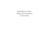Hypothesis Tests Steps and Notation (1-Sample). STEP 1, Null and Alternate Hypotheses State the Null Hypothesis and Alternate Hypothesis.