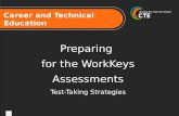 Career and Technical Education Preparing for the WorkKeys Assessments Test-Taking Strategies.