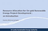 SRI LANKA SUSTAINABLE ENERGY AUTHORITY Sri Lanka Sustainable Energy Authority Resource Allocation for On-grid Renewable Energy Project Development : an.