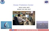 NCEP -- Where Americas climate and weather services begin. WHO ARE WE? WHAT DO WE DO? Ocean Prediction Center.