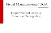 Fiscal Management@UGA Departmental Sales & Revenue Recognition.