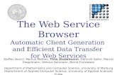 The Web Service Browser Automatic Client Generation and Efficient Data Transfer for Web Services Steffen Heinzl, Markus Mathes, Thilo Stadelmann, Dominik.