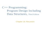 C++ Programming: Program Design Including Data Structures, Third Edition Chapter 16: Recursion.