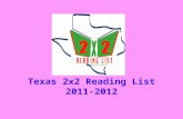 Texas 2x2 Reading List 2011-2012. The 2x2 Reading List is a product of The Children's Round Table, a unit of the Texas Library Association. The Texas.
