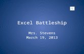 Excel Battleship Mrs. Stevens March 19, 2013 Table of Contents 1.Pre-planning your Battleground - LinkLink 2.Creating your Excel Workbook - LinkLink.