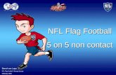 NFL Flag Football 5 on 5 non contact NFL Flag Football 5 on 5 non contact Bernd von Lapp NFL Flag Football Manager Europe February 2004.