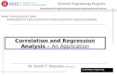 1 Correlation and Regression Analysis – An Application Dr. Jerrell T. Stracener, SAE Fellow Leadership in Engineering EMIS 7370/5370 STAT 5340 : PROBABILITY.