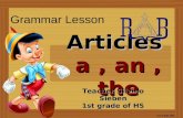 Grammar Lesson Articles a, an, the Teacher Silvino Sieben 1st grade of HS.