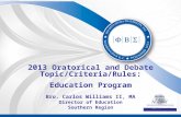 2013 Oratorical and Debate Topic/Criteria/Rules: Education Program Bro. Carlos Williams II, MA Director of Education Southern Region.