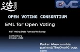 NIST Voting Data Formats Workshop Gaithersburg October, 2009 Parker Abercrombie parker@TheOkoriGroup.com EML for Open Voting.