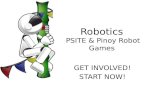 Robotics PSITE & Pinoy Robot Games GET INVOLVED! START NOW!