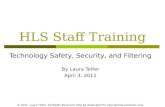 HLS Staff Training Technology Safety, Security, and Filtering By Laura Telfer April 3, 2011 © 2011 Laura Telfer. All Rights Reserved. May be duplicated.