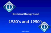 Historical Background 1930s and 1950s Created by L McCarry.