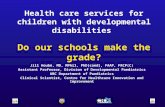 Health care services for children with developmental disabilities Do our schools make the grade? Jill Houbé, MD, MPhil, PhD[cand], FAAP, FRCP(C) Assistant.