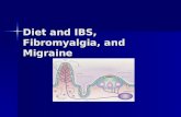 Diet and IBS, Fibromyalgia, and Migraine. What Is Irritable Bowel Syndrome? Symptom Based Diagnosis of Exclusion Symptom Based Diagnosis of Exclusion.
