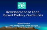 Development of Food- Based Dietary Guidelines Carmen Dardano Food and Nutrition Officer/ Nutrition Education and Consumer protection Division.