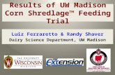 Luiz Ferraretto & Randy Shaver Dairy Science Department, UW Madison Results of UW Madison Corn Shredlage Feeding Trial.