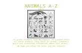 ANIMALS A-Z BOOK #4 9 th grade students from Massapequa, NY created books all about animals. They chose an animal, created a print and researched information.