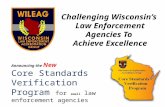 Challenging Wisconsins Law Enforcement Agencies To Achieve Excellence Announcing the New Core Standards Verification Program for small law enforcement.