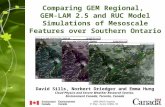 Comparing GEM Regional, GEM-LAM 2.5 and RUC Model Simulations of Mesoscale Features over Southern Ontario 2009 CMOS Congress 31 May – 4 June, Halifax,