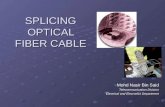 SPLICING OPTICAL FIBER CABLE Mohd Nasir Bin Said Telecommunication Division Electrical and Elecronics Department
