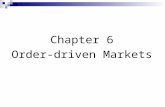 Chapter 6 Order-driven Markets. Order-driven markets Most important exchanges are order- driven markets. Most newly organized trading systems are electronic.