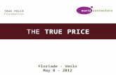 THE TRUE PRICE Floriade - Venlo May 8 – 2012 TRUE PRICE Foundation.