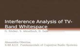 Interference Analysis of TV-Band Whitespace G. Stuber, S. Almalfouh, D. Sale Alexandra Oborina, S-88.4221 Fundamentals of Cognitive Radio Systems.