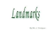By Ms. C. Enriquez. What is a landmark? Lets see some examples … they might help!!