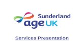 Services Presentation. Our Mission To promote the wellbeing of all older people throughout the City of Sunderland, improve their quality of life and help.