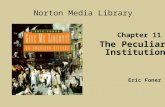 Chapter 11 The Peculiar Institution Norton Media Library Eric Foner.